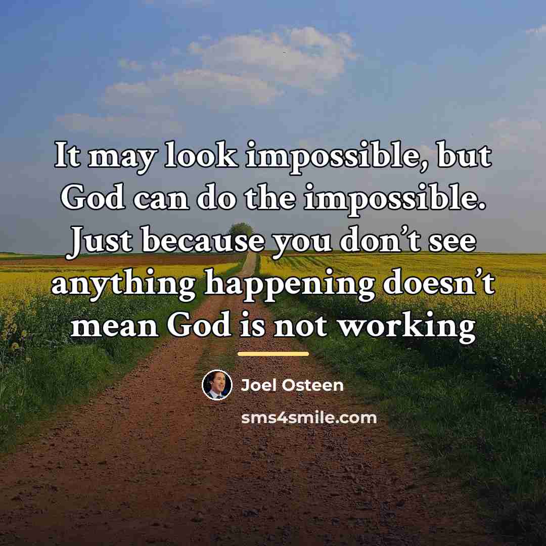 “It may look impossible, but God can do the impossible.…” quote by Joel Osteen