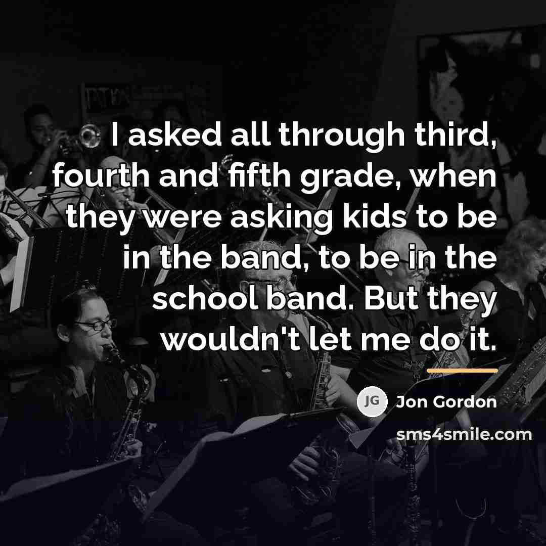 “I asked all through third, fourth and fifth grade, when…” quote by Jon Gordon