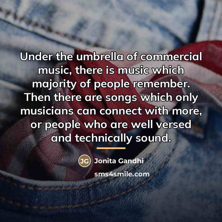 “Under the umbrella of commercial music, there is music which…” quote by Jonita Gandhi