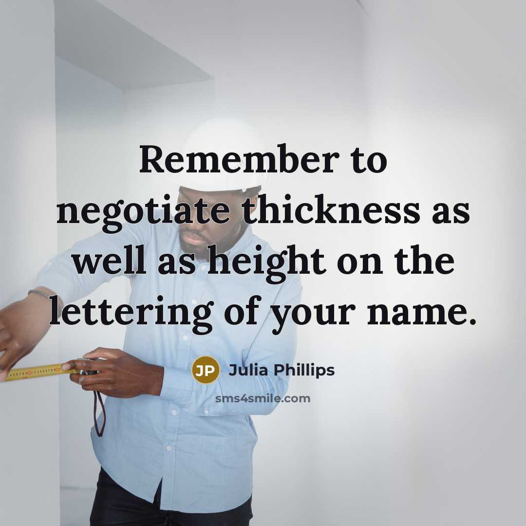 “Remember to negotiate thickness as well as height on the…” quote by Julia Phillips
