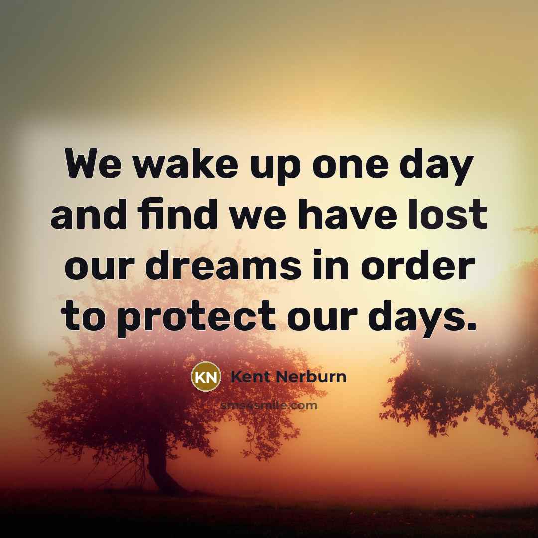 “We wake up one day and find we have lost…” quote by Kent Nerburn