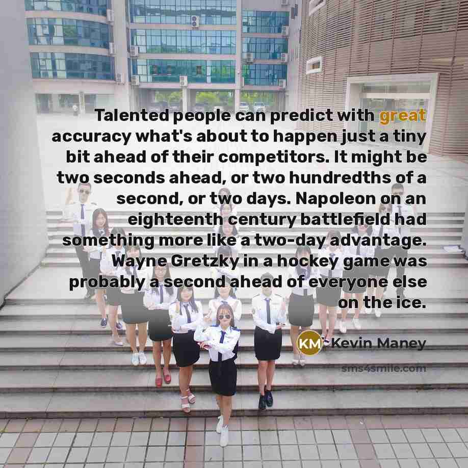 “Talented people can predict with great accuracy what's about to…” quote by Kevin Maney