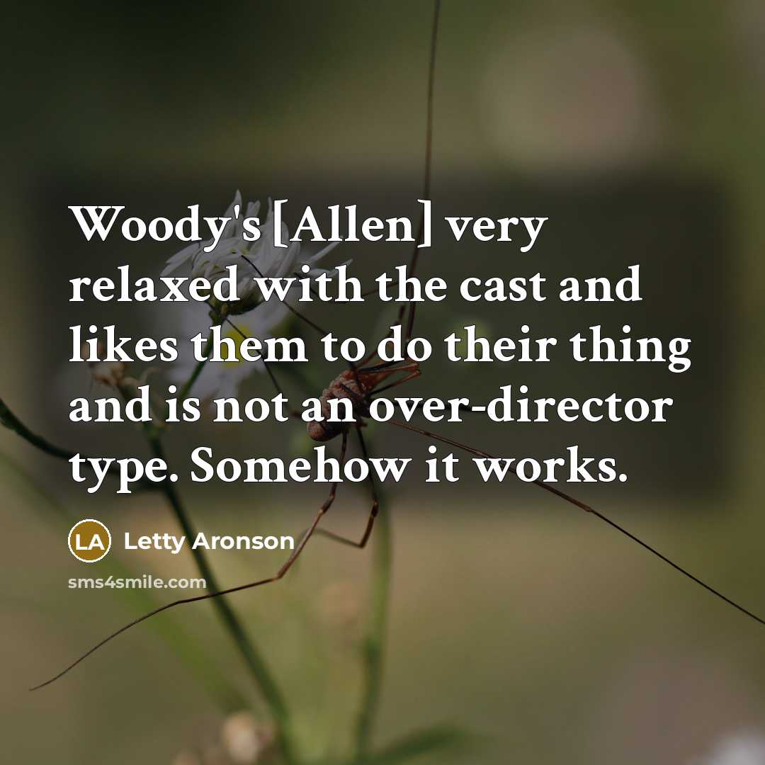 “Woody's [Allen] very relaxed with the cast and likes them…” quote by Letty Aronson