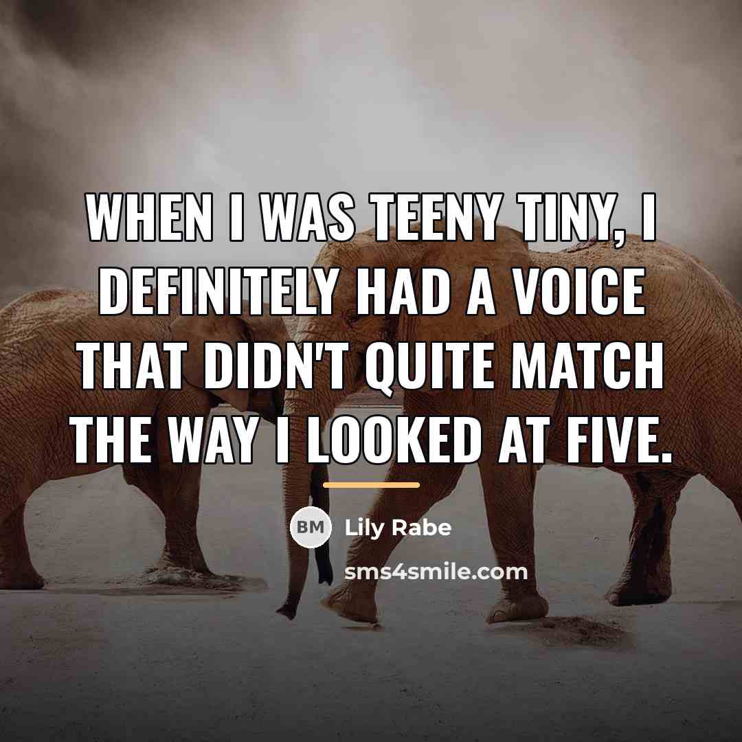 “When I was teeny tiny, I definitely had a voice…” quote by Lily Rabe