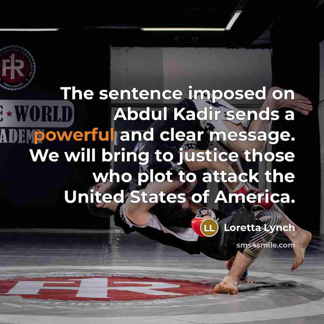 “The sentence imposed on Abdul Kadir sends a powerful and…” quote by Loretta Lynch