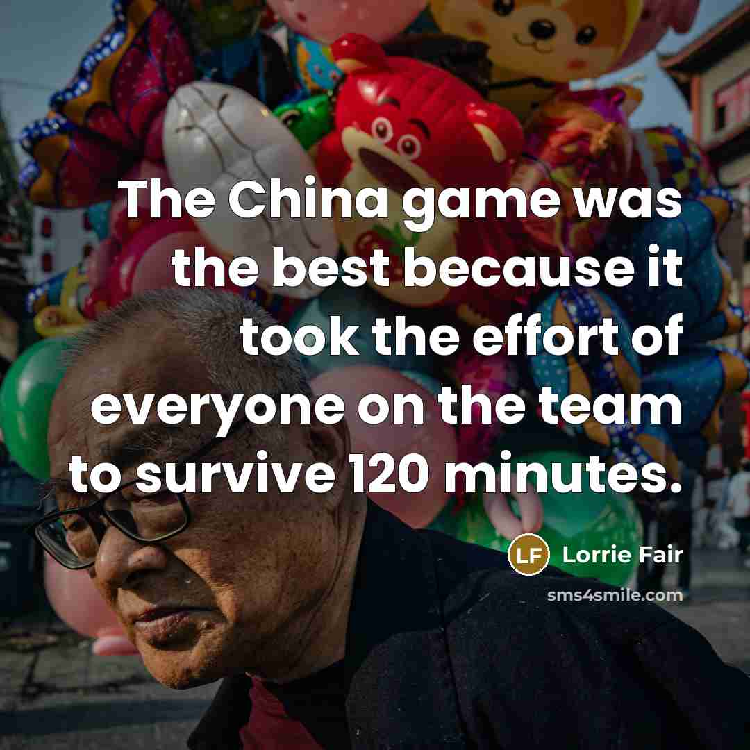 “The China game was the best because it took the…” quote by Lorrie Fair