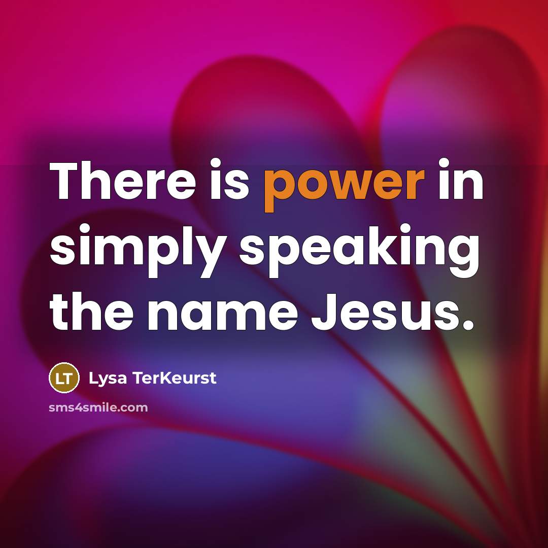 “There is power in simply speaking the name Jesus.…” quote by Lysa TerKeurst