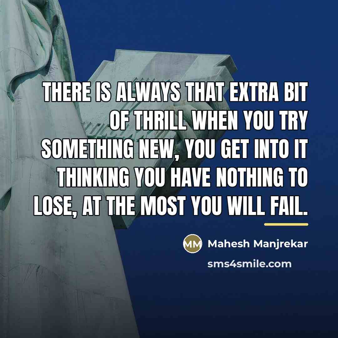 “There is always that extra bit of thrill when you…” quote by Mahesh Manjrekar