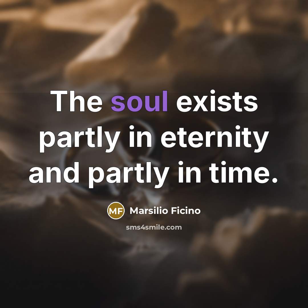 “The soul exists partly in eternity and partly in time.…” quote by Marsilio Ficino