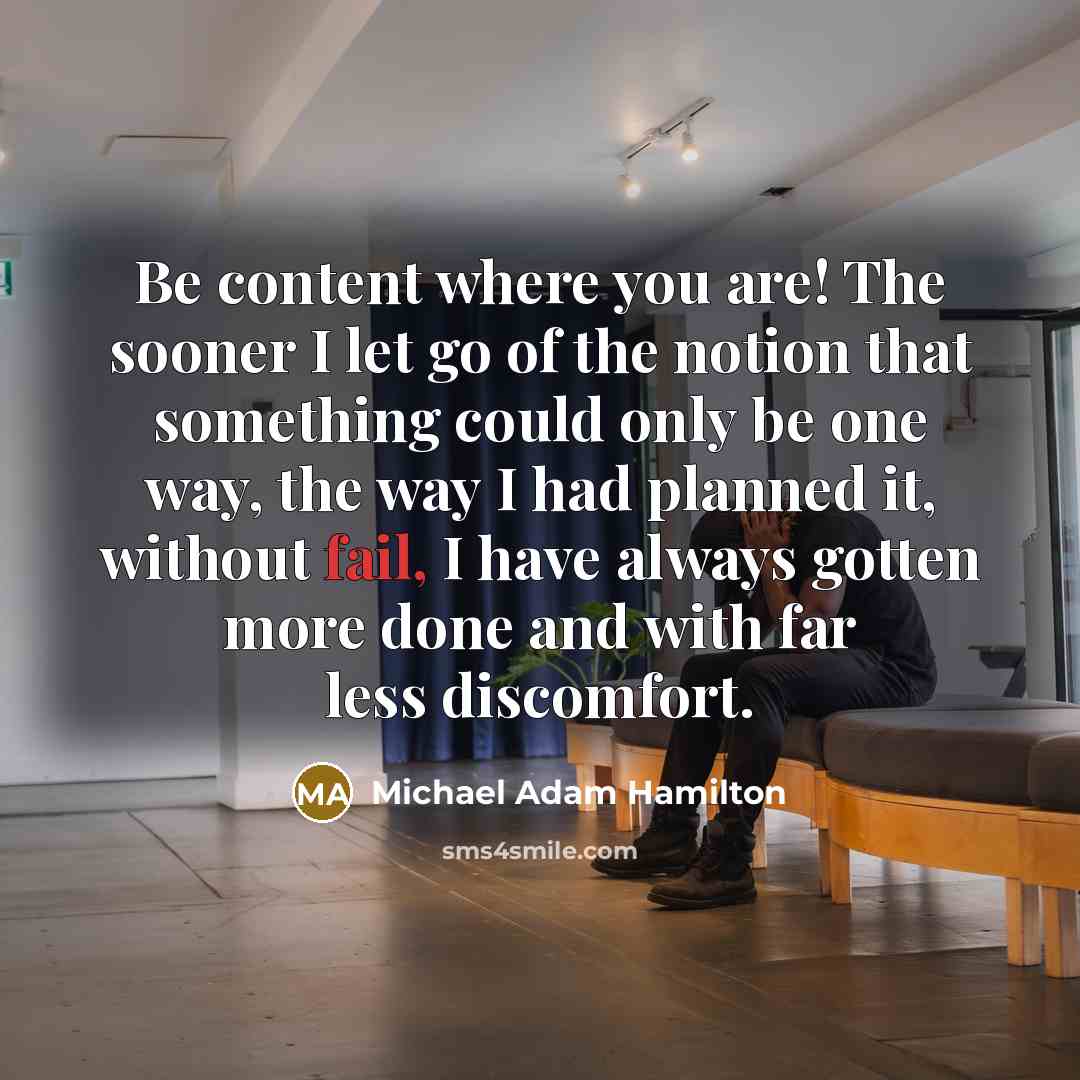 “Be content where you are! The sooner I let go…” quote by Michael Adam Hamilton