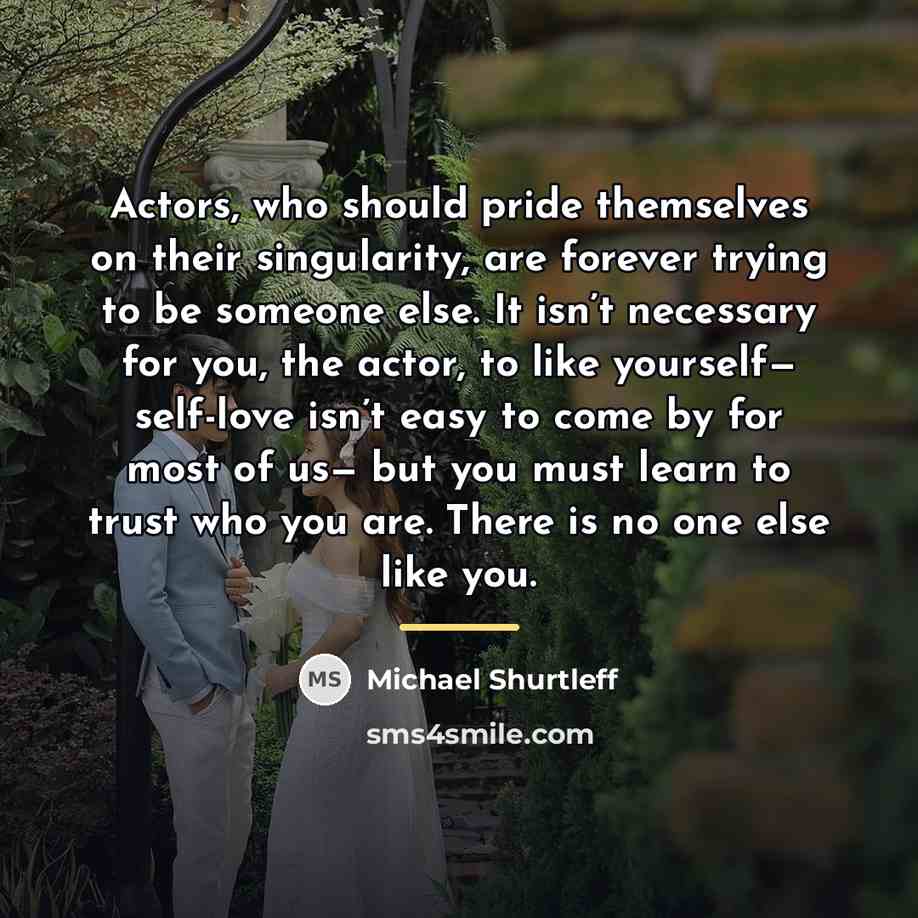 “Actors, who should pride themselves on their singularity, are forever…” quote by Michael Shurtleff