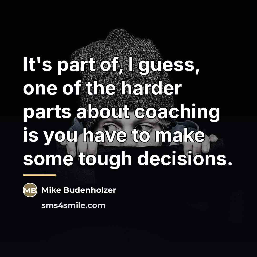 “It's part of, I guess, one of the harder parts…” quote by Mike Budenholzer
