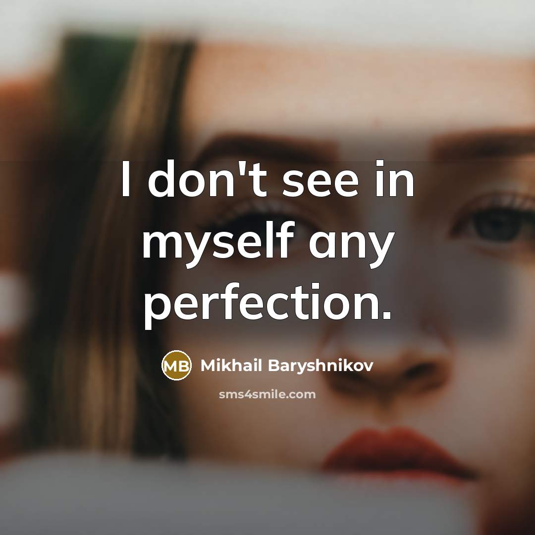 “I don't see in myself any perfection.…” quote by Mikhail Baryshnikov