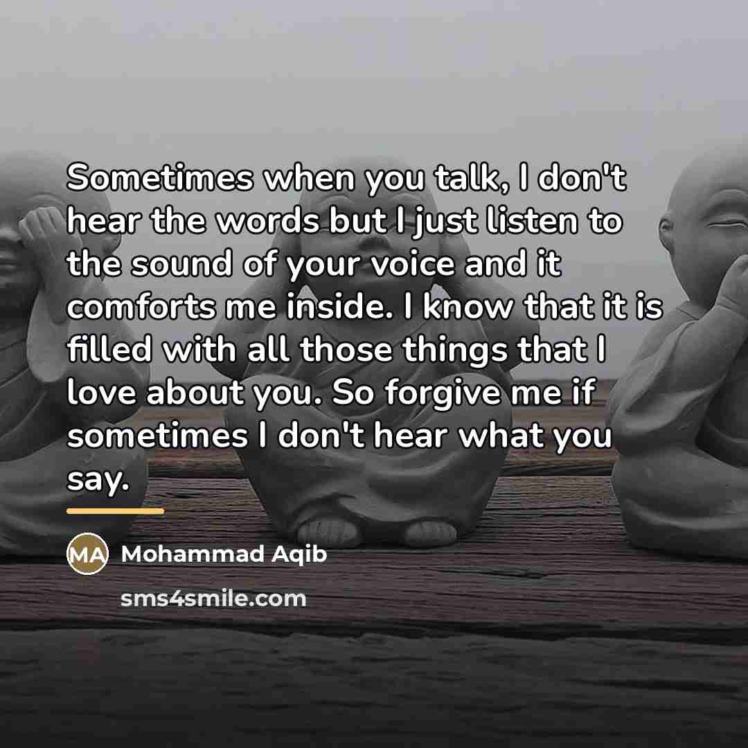 “Sometimes when you talk, I don't hear the words but…” quote by Mohammad Aqib