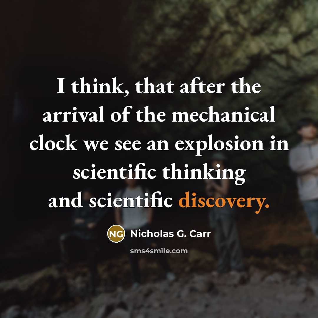 “I think, that after the arrival of the mechanical clock…” quote by Nicholas G. Carr