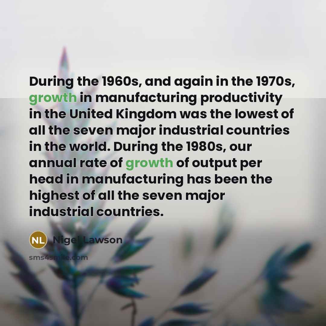 “During the 1960s, and again in the 1970s, growth in…” quote by Nigel Lawson