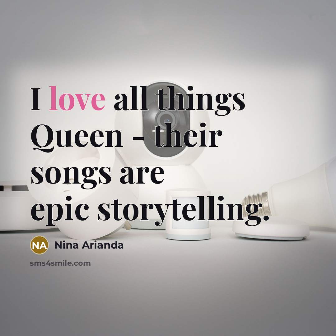 “I love all things Queen - their songs are epic…” quote by Nina Arianda