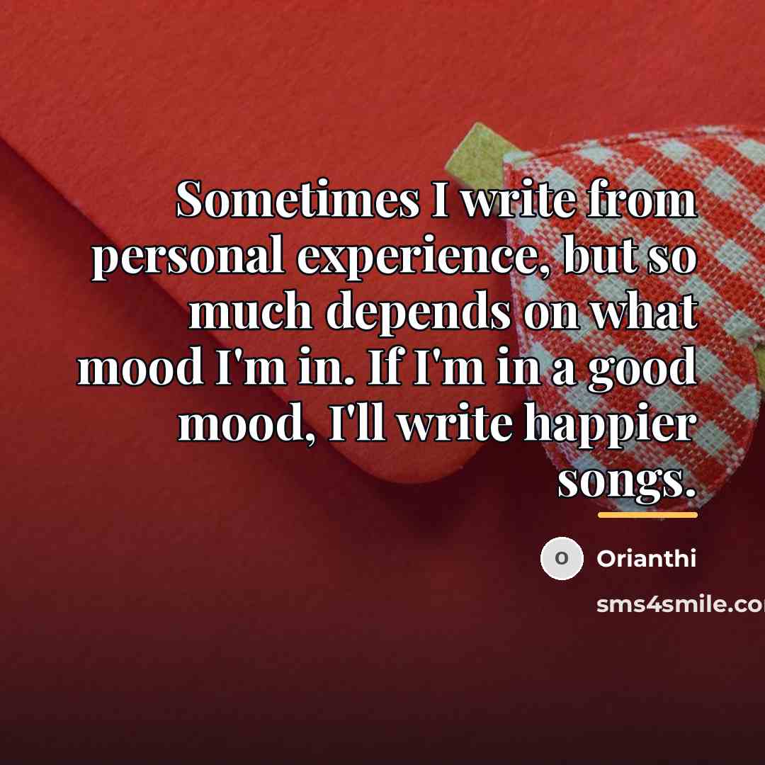 “Sometimes I write from personal experience, but so much depends…” quote by Orianthi