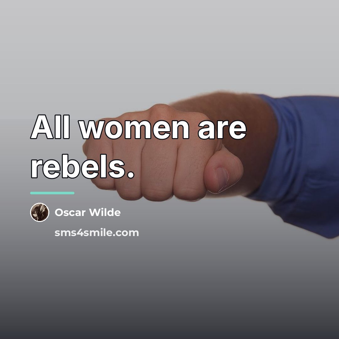 “All women are rebels.…” quote by Oscar Wilde