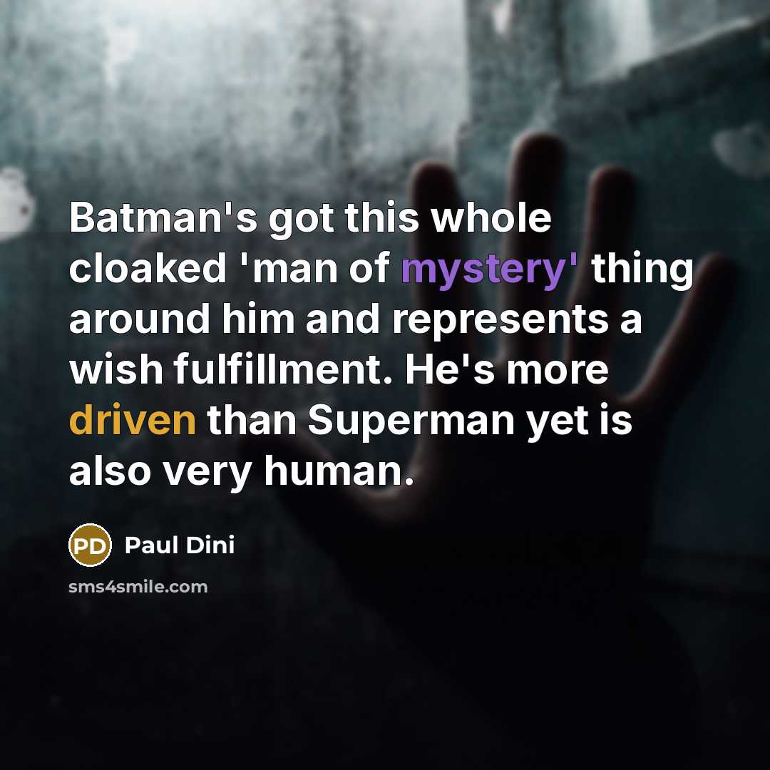 “Batman's got this whole cloaked 'man of mystery' thing around…” quote by Paul Dini