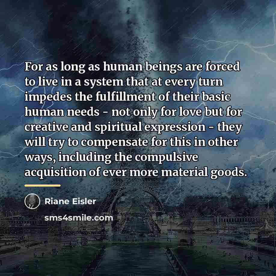 “For as long as human beings are forced to live…” quote by Riane Eisler