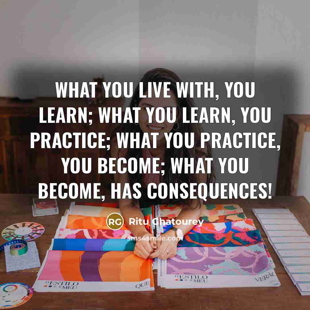 “What you live with, you learn; What you learn, you…” quote by Ritu Ghatourey