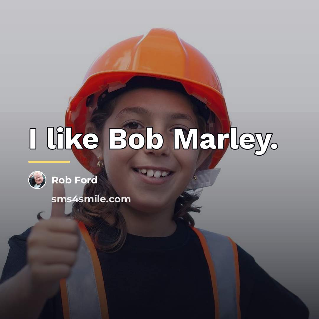 “I like Bob Marley.…” quote by Rob Ford