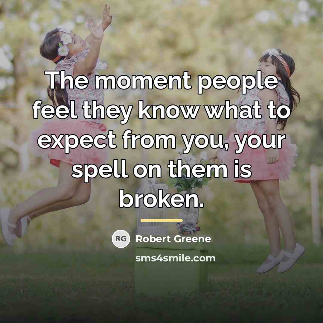 “The moment people feel they know what to expect from…” quote by Robert Greene