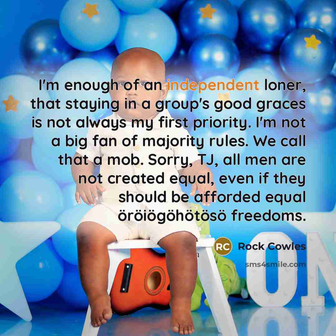 “I'm enough of an independent loner, that staying in a…” quote by Rock Cowles