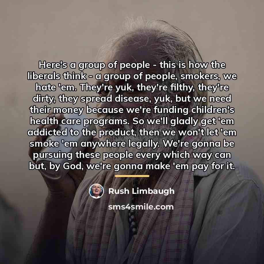 “Here's a group of people - this is how the…” quote by Rush Limbaugh