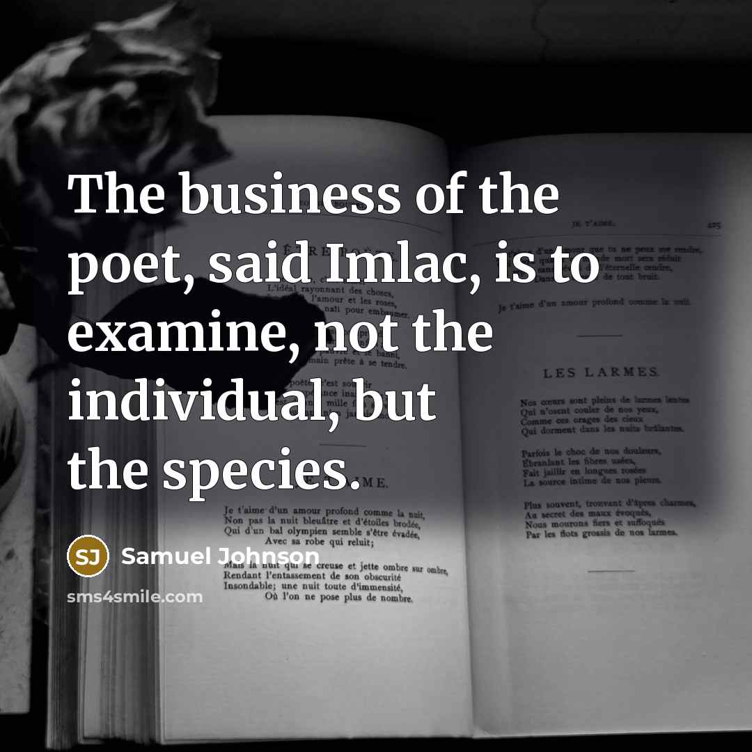 “The business of the poet, said Imlac, is to examine,…” quote by Samuel Johnson