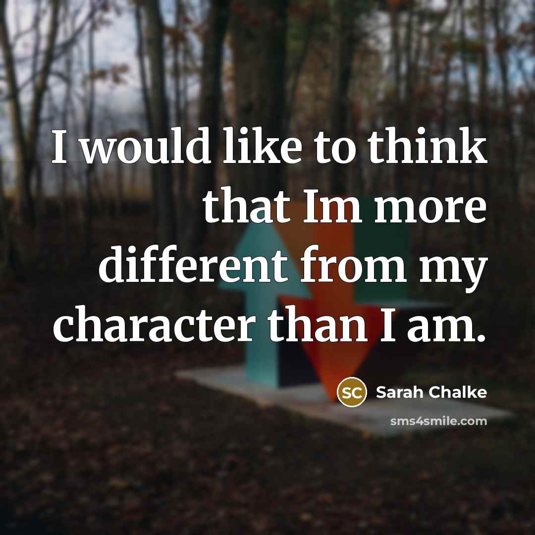 “I would like to think that Im more different from…” quote by Sarah Chalke