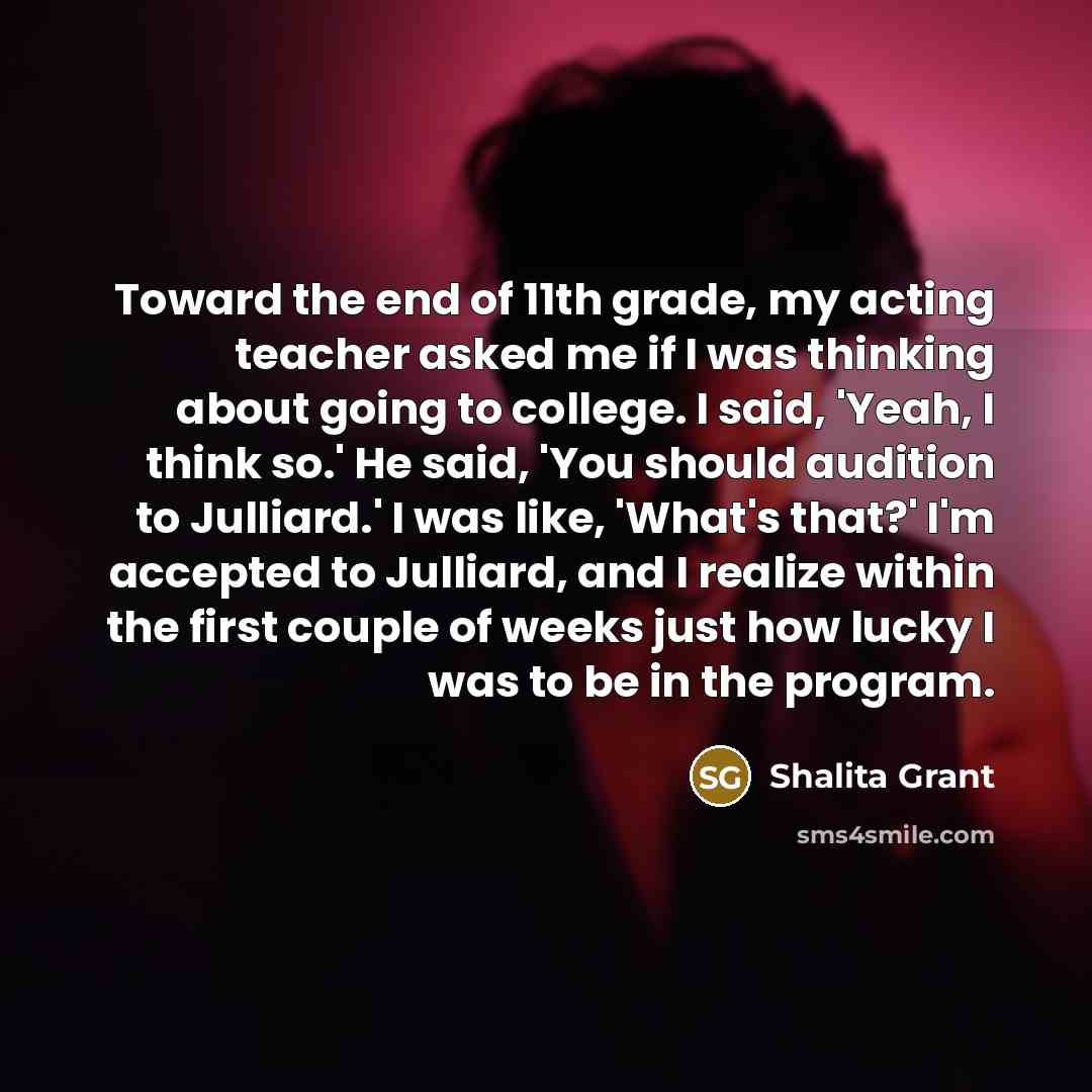 “Toward the end of 11th grade, my acting teacher asked…” quote by Shalita Grant