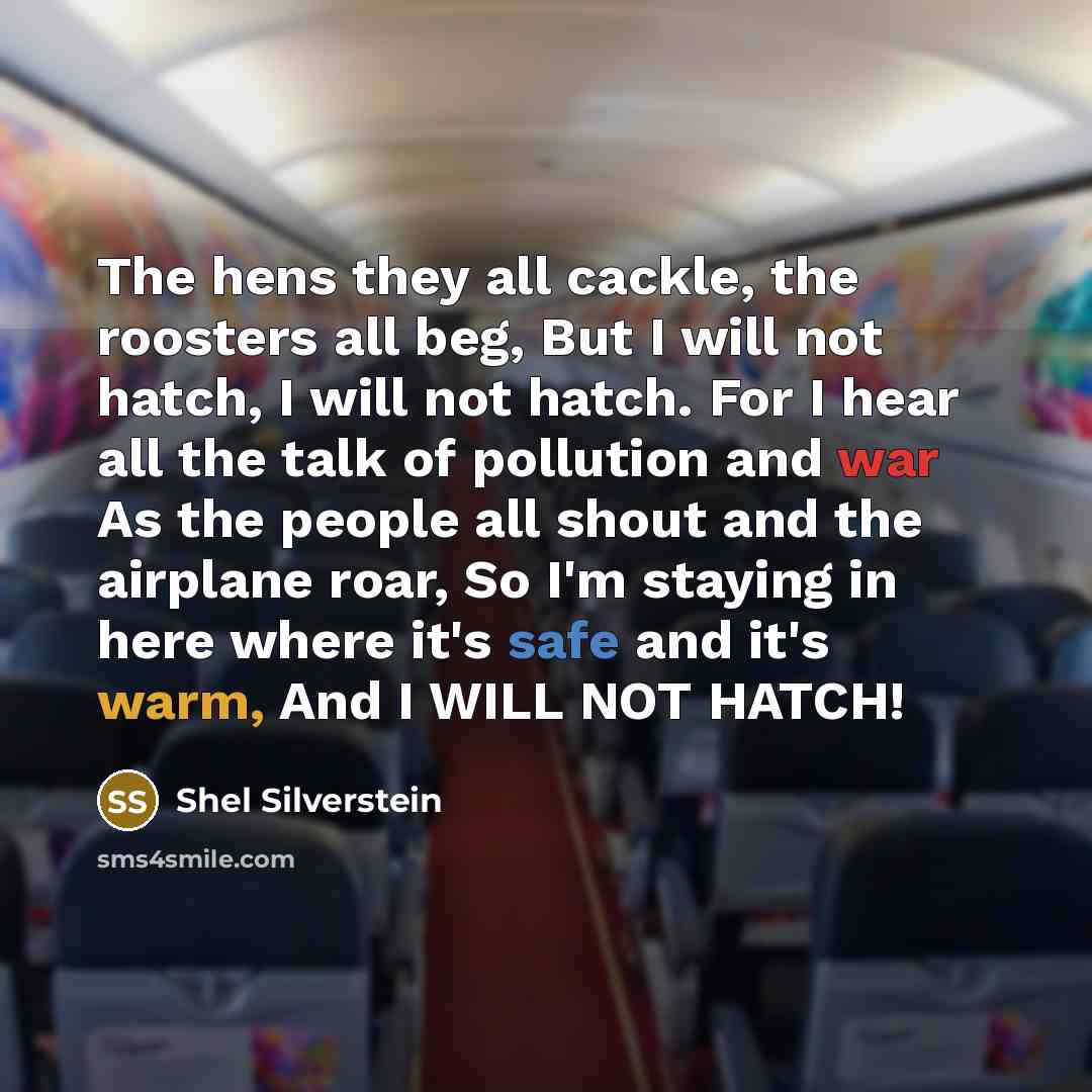 “The hens they all cackle, the roosters all beg, But…” quote by Shel Silverstein