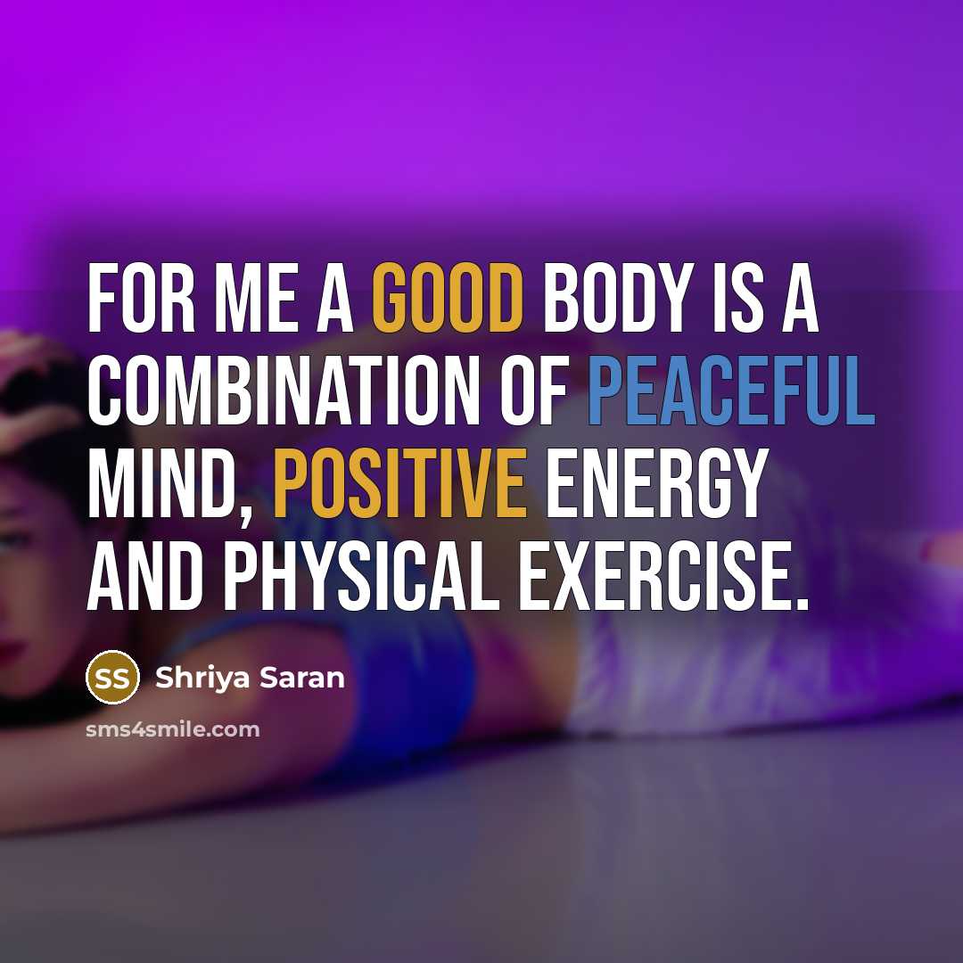 “For me a good body is a combination of peaceful…” quote by Shriya Saran