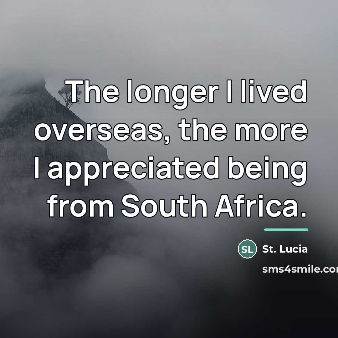 “The longer I lived overseas, the more I appreciated being…” quote by St. Lucia