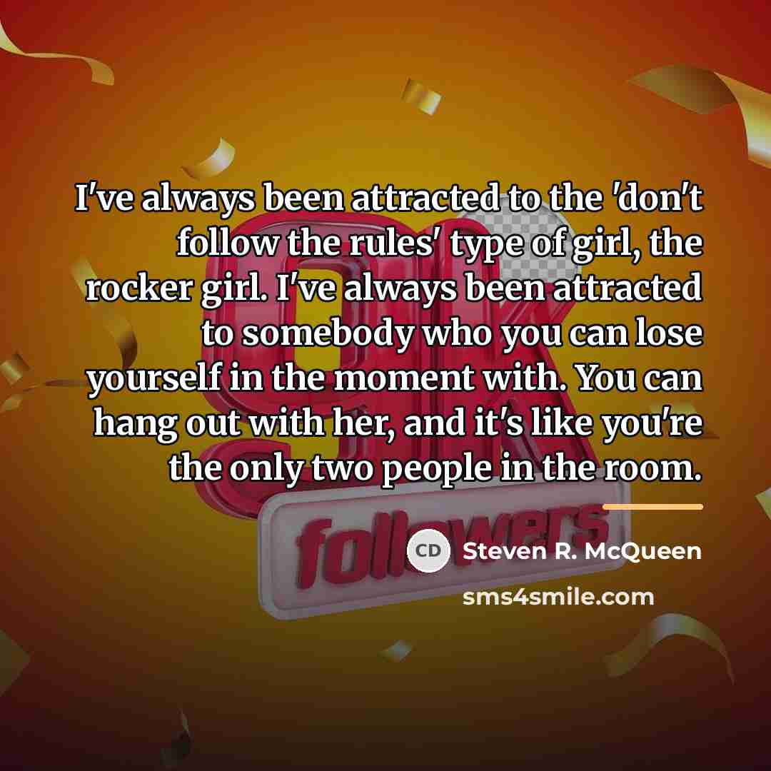 “I've always been attracted to the 'don't follow the rules'…” quote by Steven R. McQueen