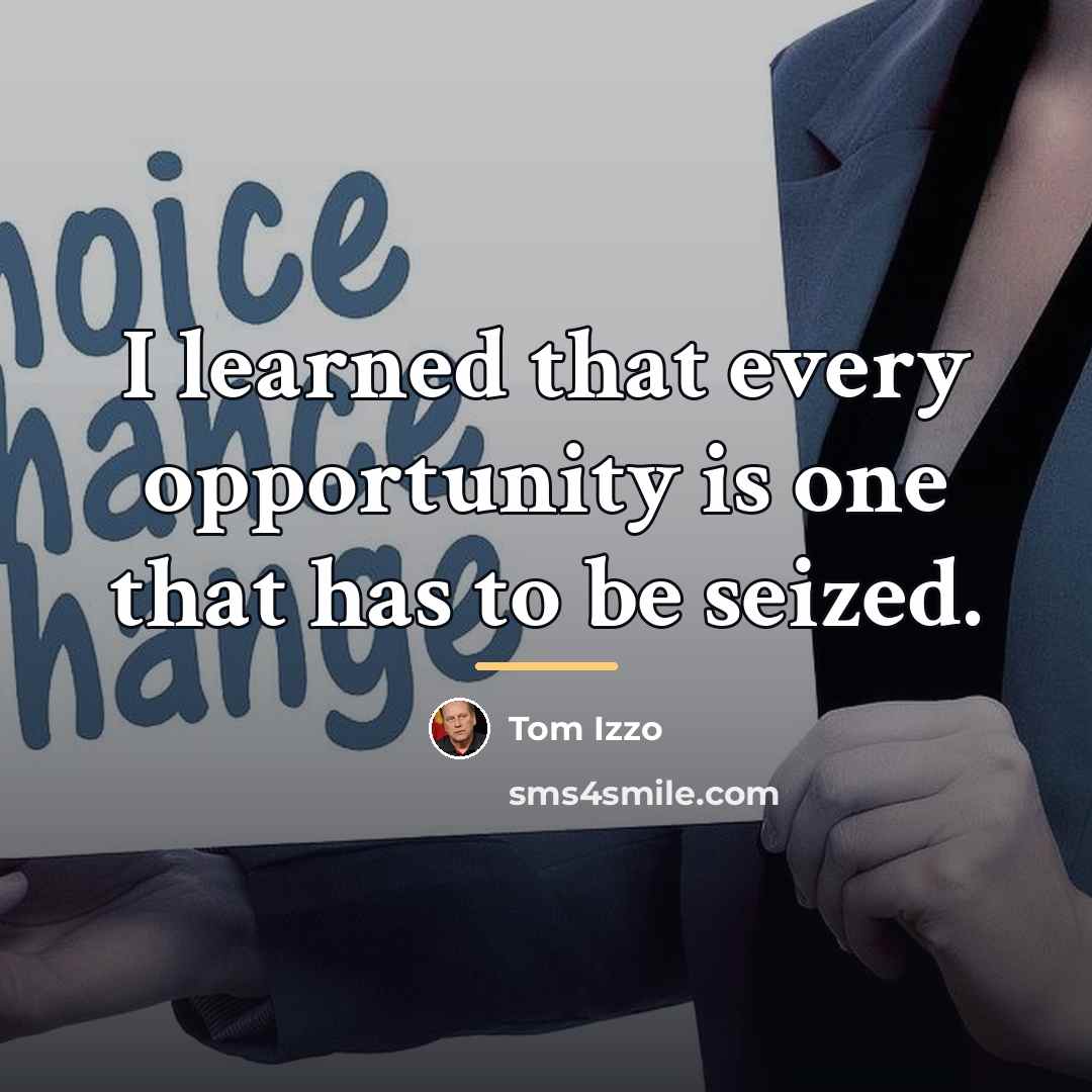 “I learned that every opportunity is one that has to…” quote by Tom Izzo