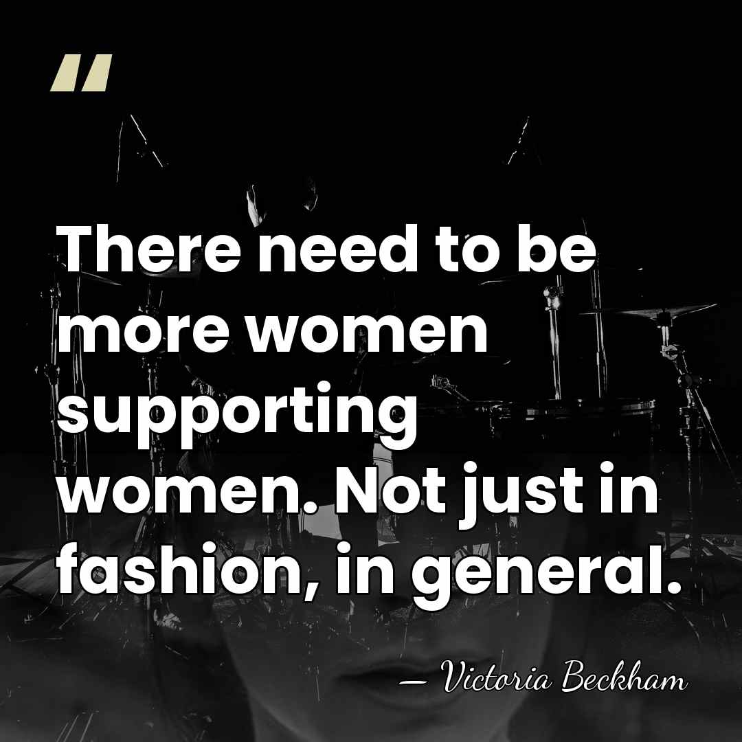 There need to be more women supporting women. Not just in fashion,&hellip; - Victoria Beckham