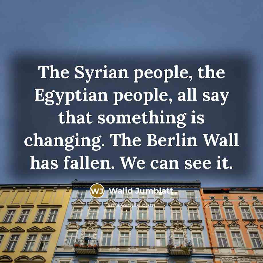 “The Syrian people, the Egyptian people, all say that something…” quote by Walid Jumblatt