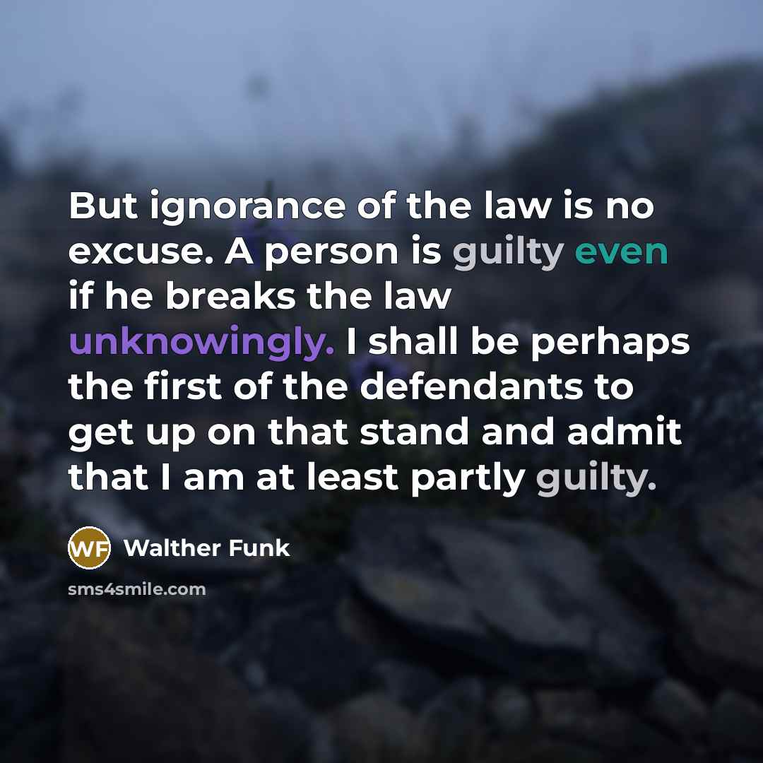 “But ignorance of the law is no excuse. A person…” quote by Walther Funk