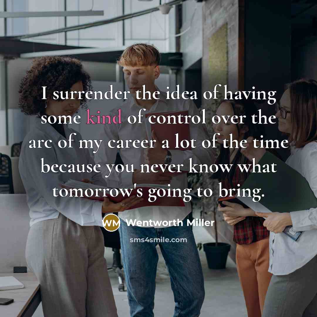 “I surrender the idea of having some kind of control…” quote by Wentworth Miller