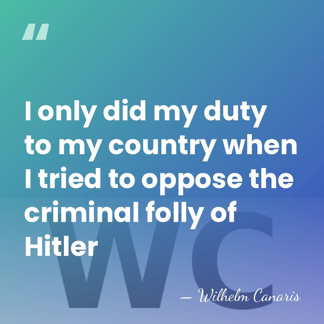 I only did my duty to my country when I tried to&hellip; - Wilhelm Canaris