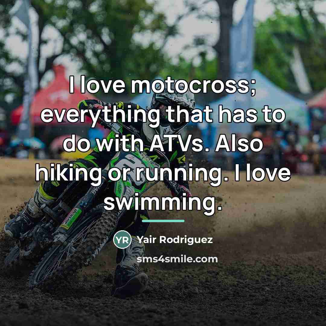 “I love motocross; everything that has to do with ATVs.…” quote by Yair Rodriguez