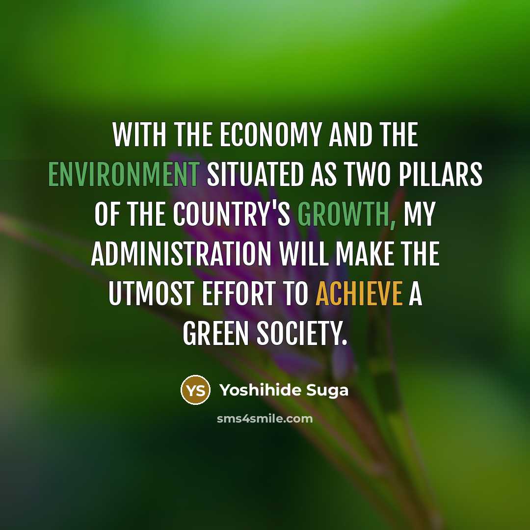 “With the economy and the environment situated as two pillars…” quote by Yoshihide Suga