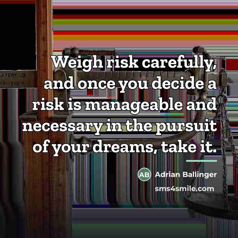 “Weigh risk carefully, and once you decide a risk is…” quote by Adrian Ballinger