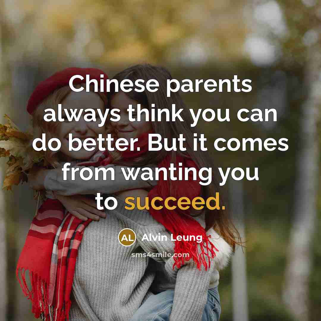 “Chinese parents always think you can do better. But it…” quote by Alvin Leung