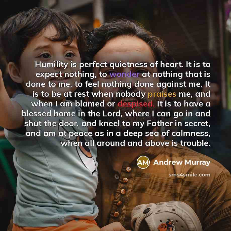 “Humility is perfect quietness of heart. It is to expect…” quote by Andrew Murray