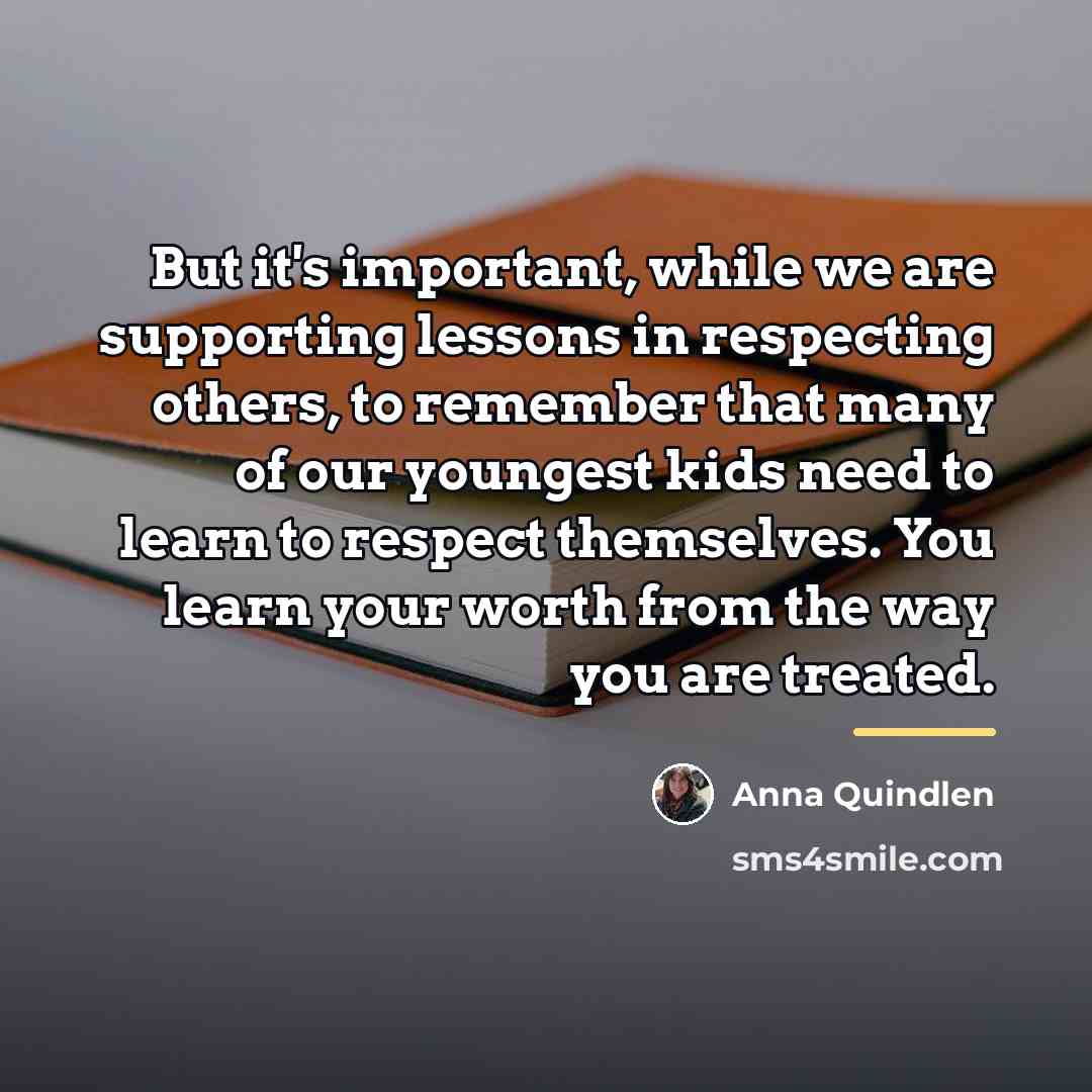 “But it's important, while we are supporting lessons in respecting…” quote by Anna Quindlen