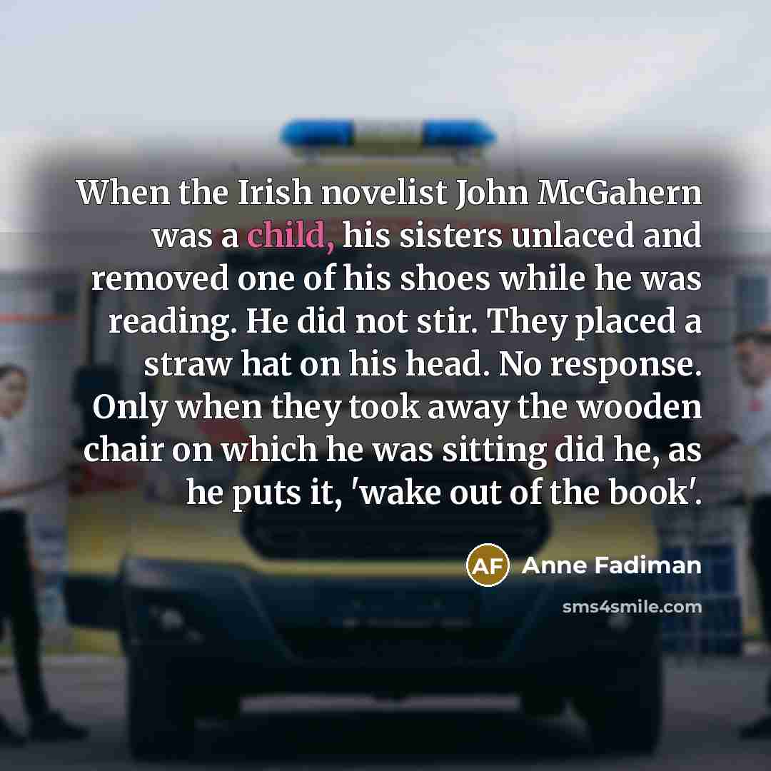“When the Irish novelist John McGahern was a child, his…” quote by Anne Fadiman